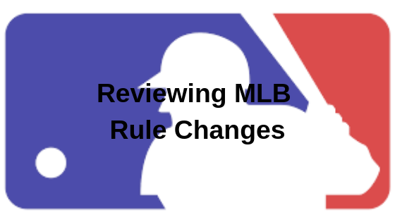 Rule Changes Kmlb Reviewing the MLB Rule Changes – Murphy's Field